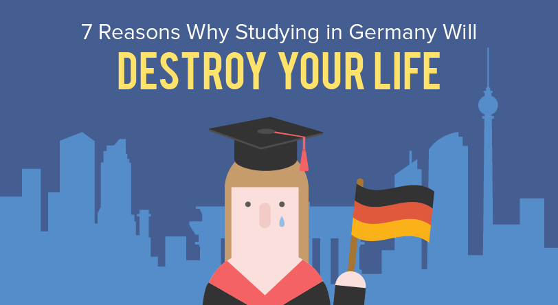 7 Reasons Studying in Germany Will Destroy You - Feature-Image