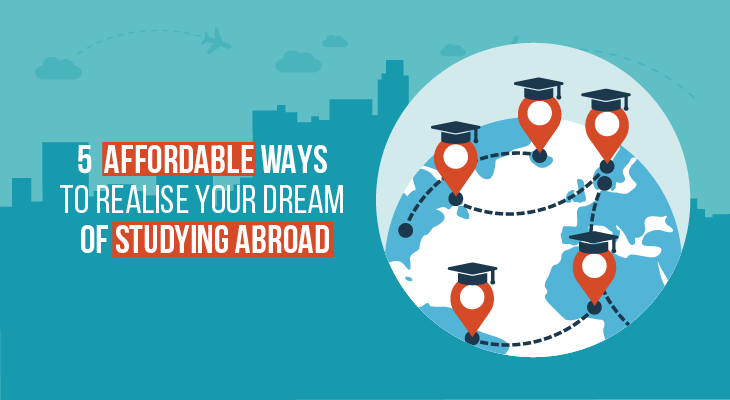 5 Affordable Ways to Realise Your Dream of Studying Abroad - Feature-Image