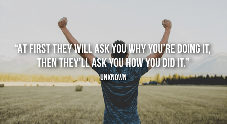 Tired of Studying? Read These Motivational Quotes to Get You Fired Up to Study Now - 5 Prove them naysayers wrong - Unknown