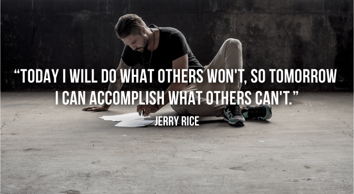 Tired of Studying? Read These Motivational Quotes to Get You Fired Up to Study Now - 8 Know your priorities - Jerry Rice
