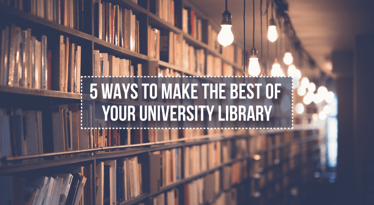 5 Ways to Make the Best of Your University Library - Feature-Image