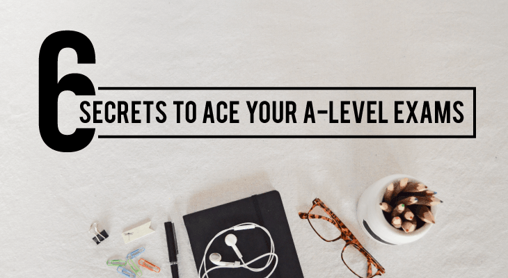 6 Secrets to Help You Ace Your A-Level Exams - Feature-Image