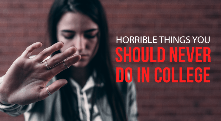 9 Horrible Things You Should Never Do in College - Feature-Image