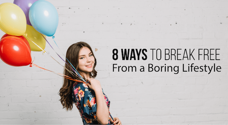 8 Ways to Break Free From a Boring Lifestyle - Feature-Image