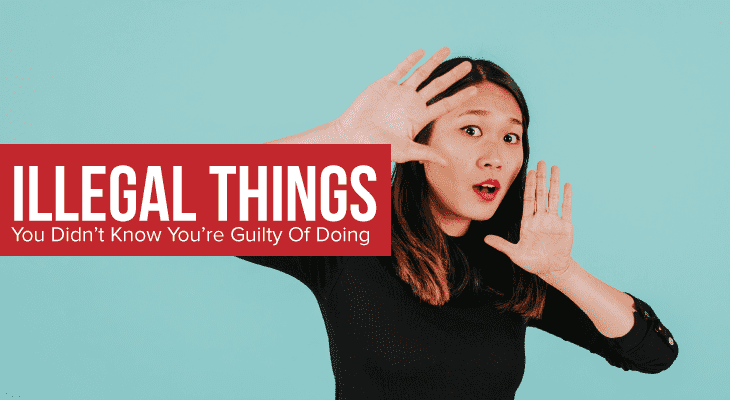 5 Illegal Things You Didn’t Know You’re Guilty Of - Feature-Image