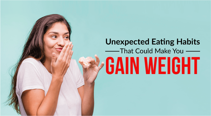 7 Eating Habits That Could Make You Gain Weight - Feature-Image
