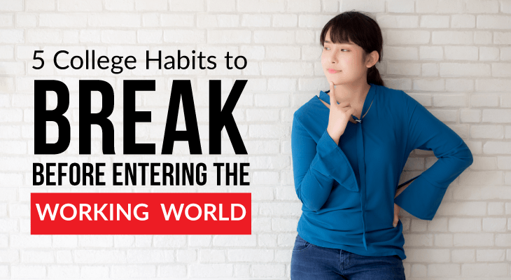 5 College Habits to Break Before Entering the Working World - Feature-Image