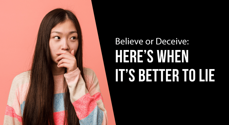 Believe or Deceive: Why It’s Better to Lie - Feature-Image