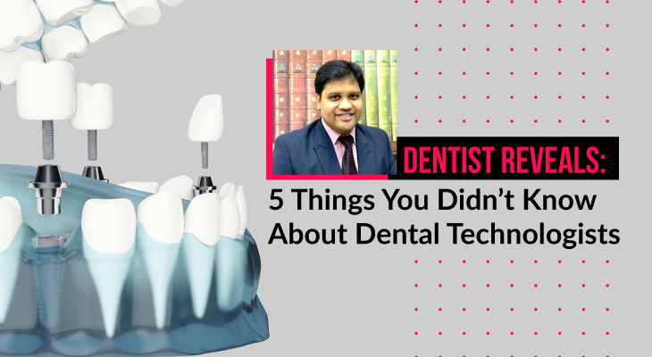 5 Things You Didn’t Know About Dental Technologists - Feature-Image