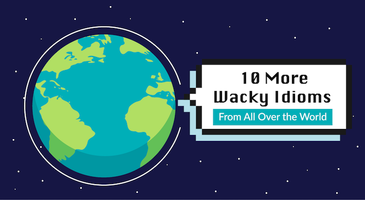 10 More Wacky Idioms From All Over the World - Feature-Image