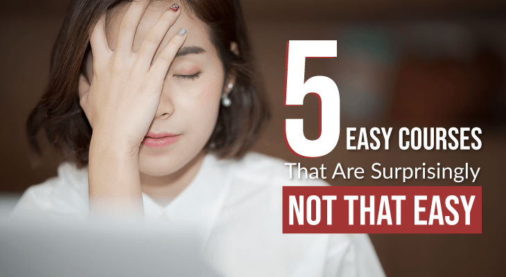5 Easy Courses That Are Surprisingly Not That Easy - Feature-Image