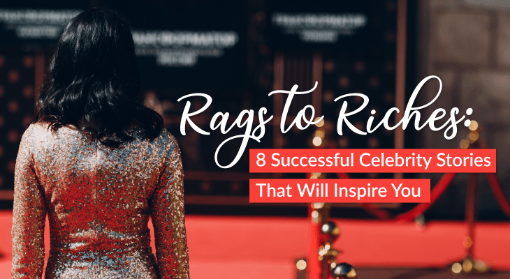 Rags to Riches: 8 Successful Celebrity Stories That Will Inspire You - Feature-Image