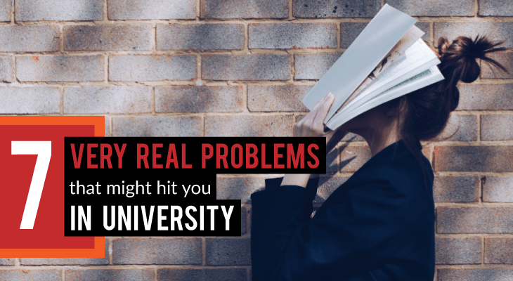 7 Very Real Problems That Might Hit You in University - Feature-Image