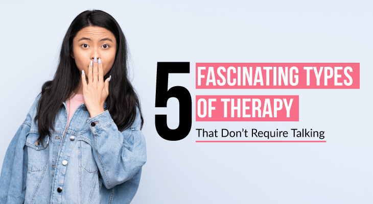 5 Fascinating Types of Therapy That Don’t Require Talking - Feature-Image