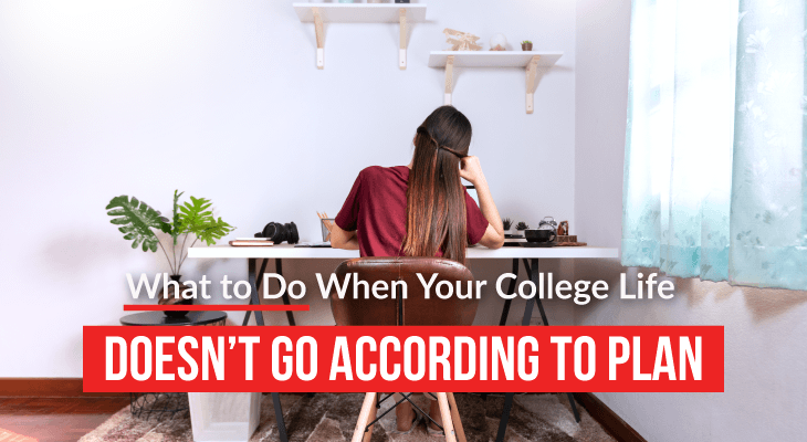 What to Do When Your College Life Doesn’t Go According to Plan - Feature-Image