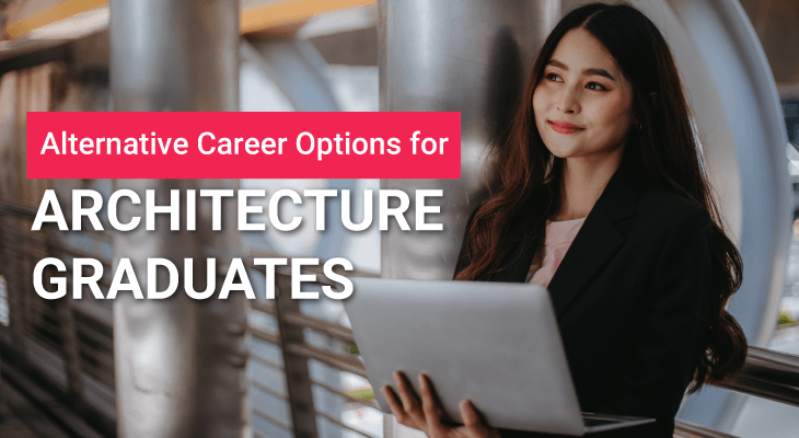 6 Alternative Jobs for Architecture Graduates - Feature-Image