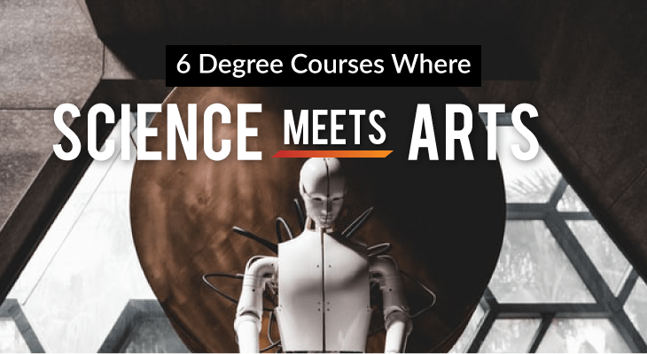 6 Degree Courses Where Science Meets Arts - Feature-Image