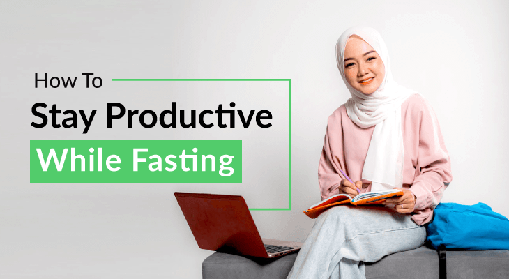 8 Ways To Stay Productive While Fasting - Feature-Image