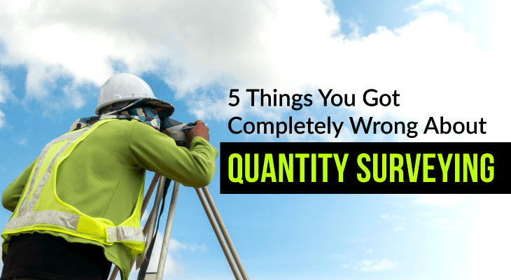 5 Things You Got Completely Wrong About Quantity Surveying - Feature-Image