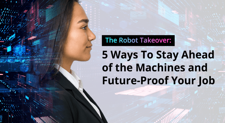 The Robot Takeover: 5 Ways To Stay Ahead of the Machines - Feature-Image