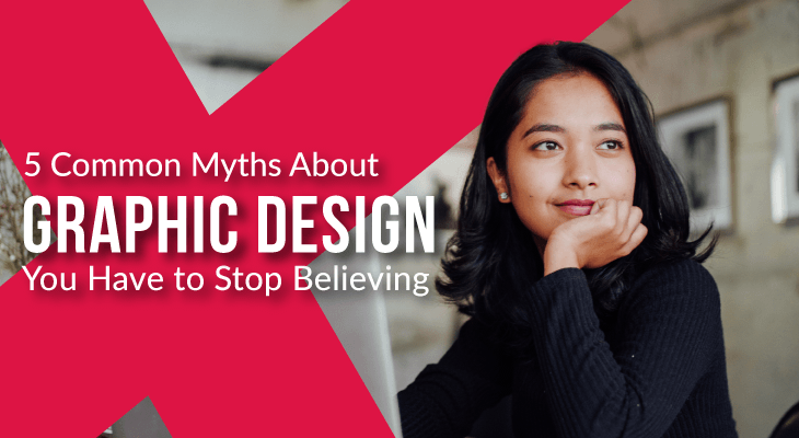 5 Common Myths About Graphic Design You Have to Stop Believing - Feature-Image