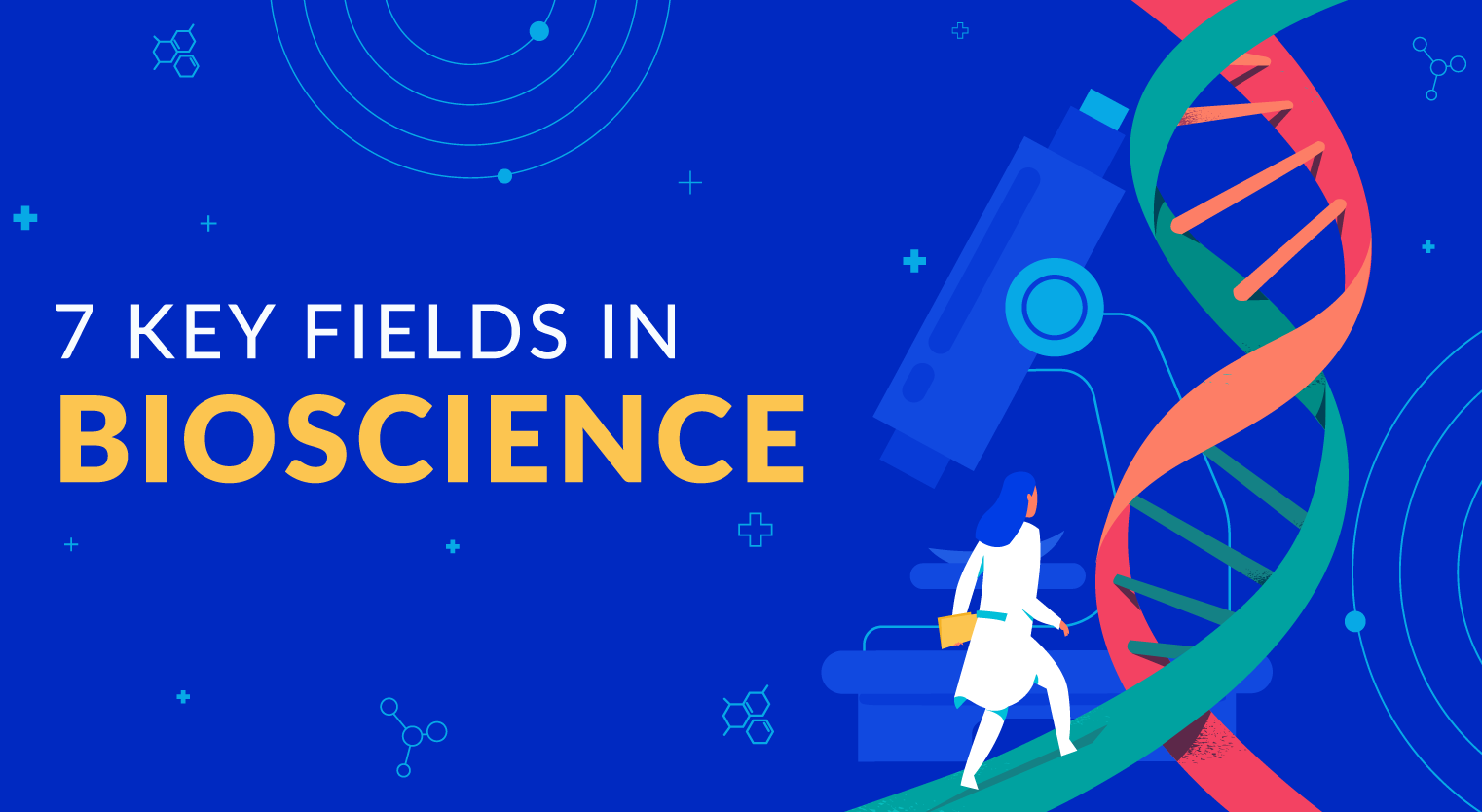7 Key Fields in Bioscience - Feature-Image