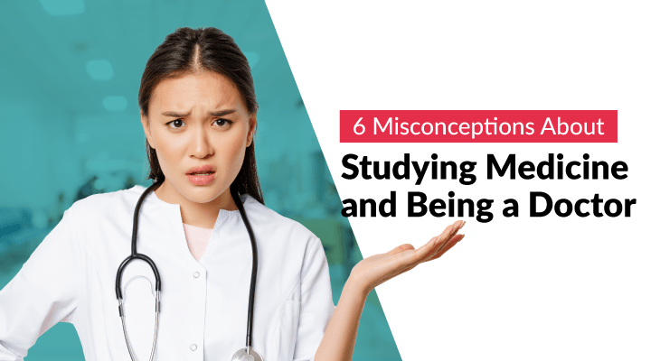 6 Misconceptions About Studying Medicine and Being a Doctor That You Need to Stop Believing - Feature-Image